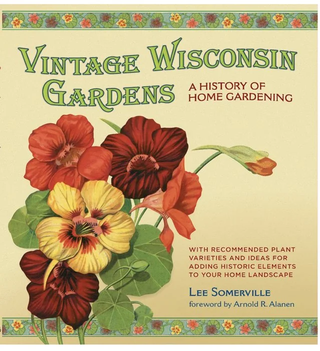 Lee’s book, Vintage Wisconsin Gardens, with its illustrated nasturtium cover